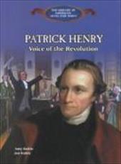 Patrick Henry: Voice of the Revolution