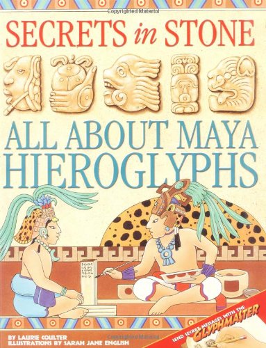 Secrets in Stone - All About Maya Hieroglyphs