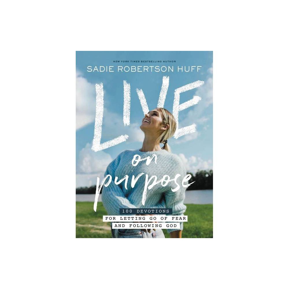 Live on Purpose 100 Devotions for letting go of Fear..