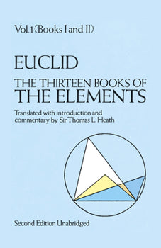 Euclid The Thirteen Books of the Elements: Vol 1 (Books I and II)