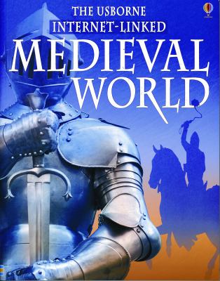 The Usborne Internet Linked Medieval World (World History)