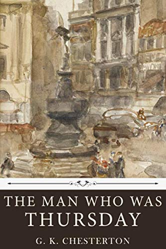 The Man Who Was Thursday by G. K. Chesterton Chesterton, G.K.