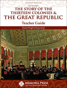 The Story of the Thirteen Colonies and the Great Republic Student and Teacher