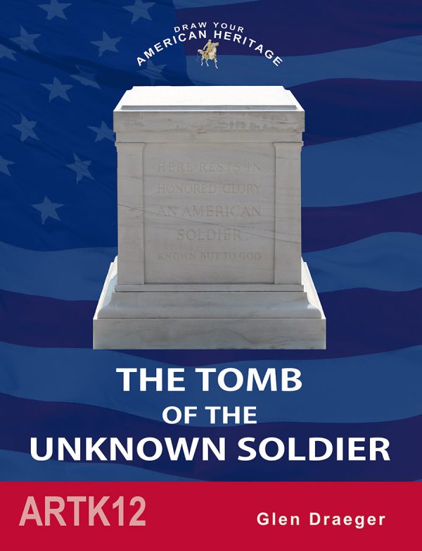 THE TOMB OF THE UNKNOWN SOLDIER (DRAW YOUR AMERICAN HERITAGE)