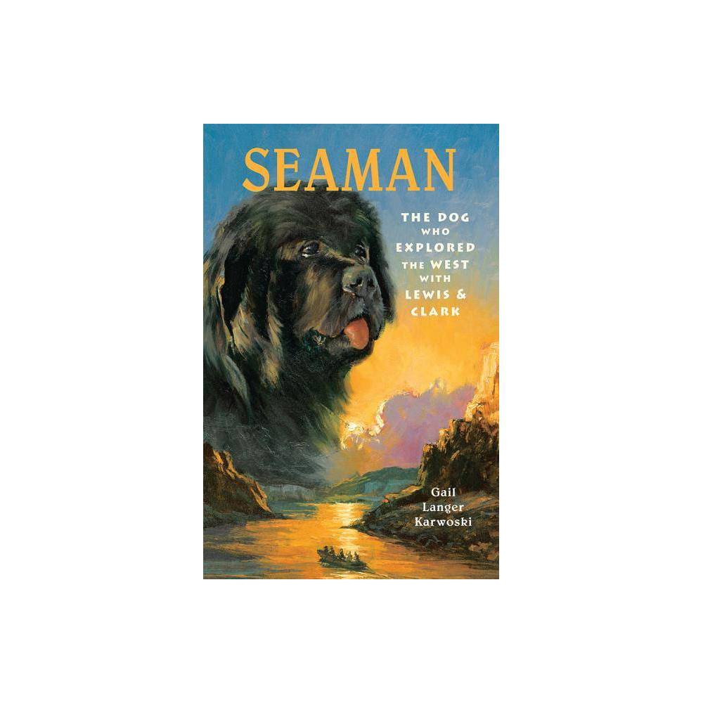 Seaman: the Dog Who Explored the West with Lewis & Clark
