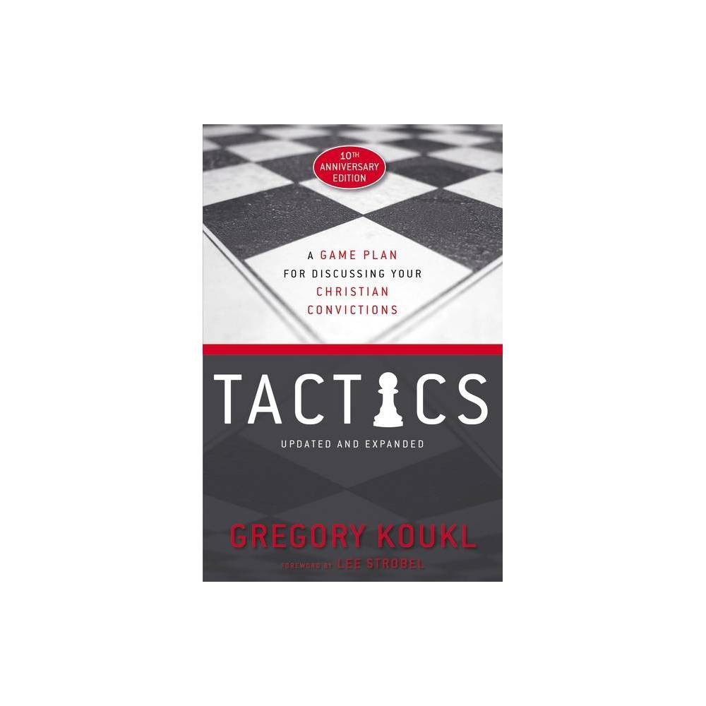 Tactics: a Game Plan for Discussing Your Christian Convictions (PB)