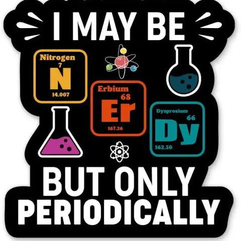 I MAY BE NERDY BUT ONLY PERIODICALLY