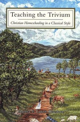 Teaching the Trivium Christian Homeschooling in a Classical Style