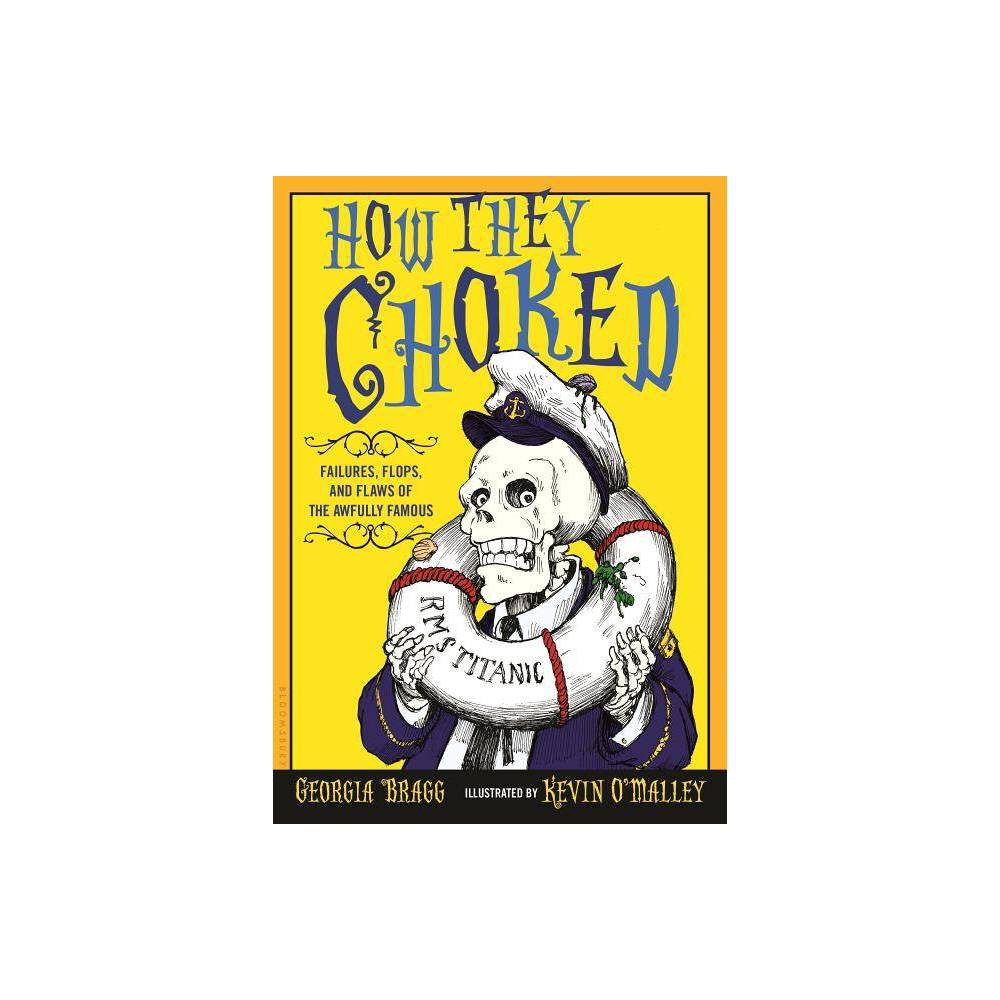 How They Choked: Failures Flops and Flaws of the Awfully Famous