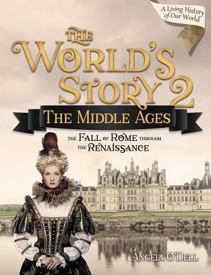 World Story 2: the Middle Ages-the Fall of Rome Through the Renaissance