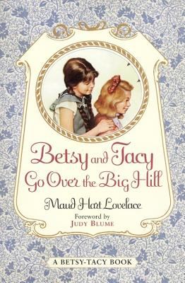 Betsy and Tacy Go Over the Big Hill - (Betsy-Tacy) by Maud Hart Lovelace