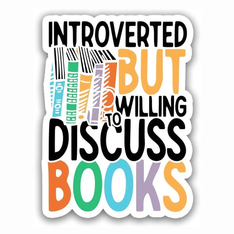 INTROVERTED BUT WILLING TO DISCUSS BOOKS STICKER