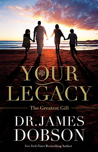 Your Legacy - by James Dobson (Paperback)
