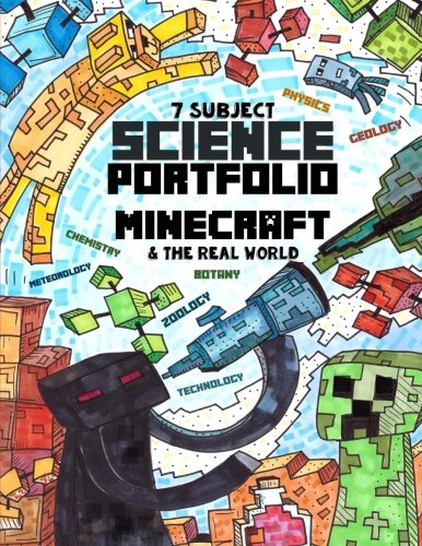 7 Subject Science Portfolio - Minecraft & the Real World: Ages 10 to 17
