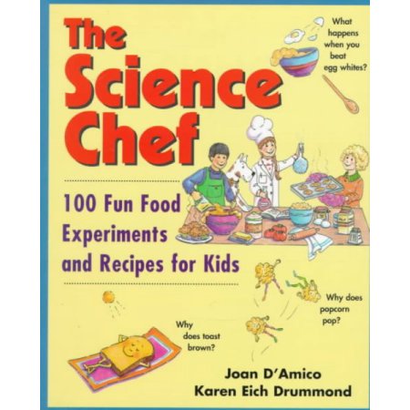 The Science Chef: 100 Fun Food Experiments and Recipes for Kids