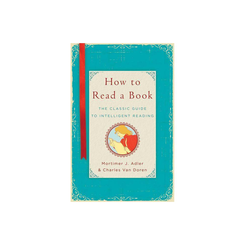 How to Read a Book: the Classic Guide to Intelligent Reading (HB)