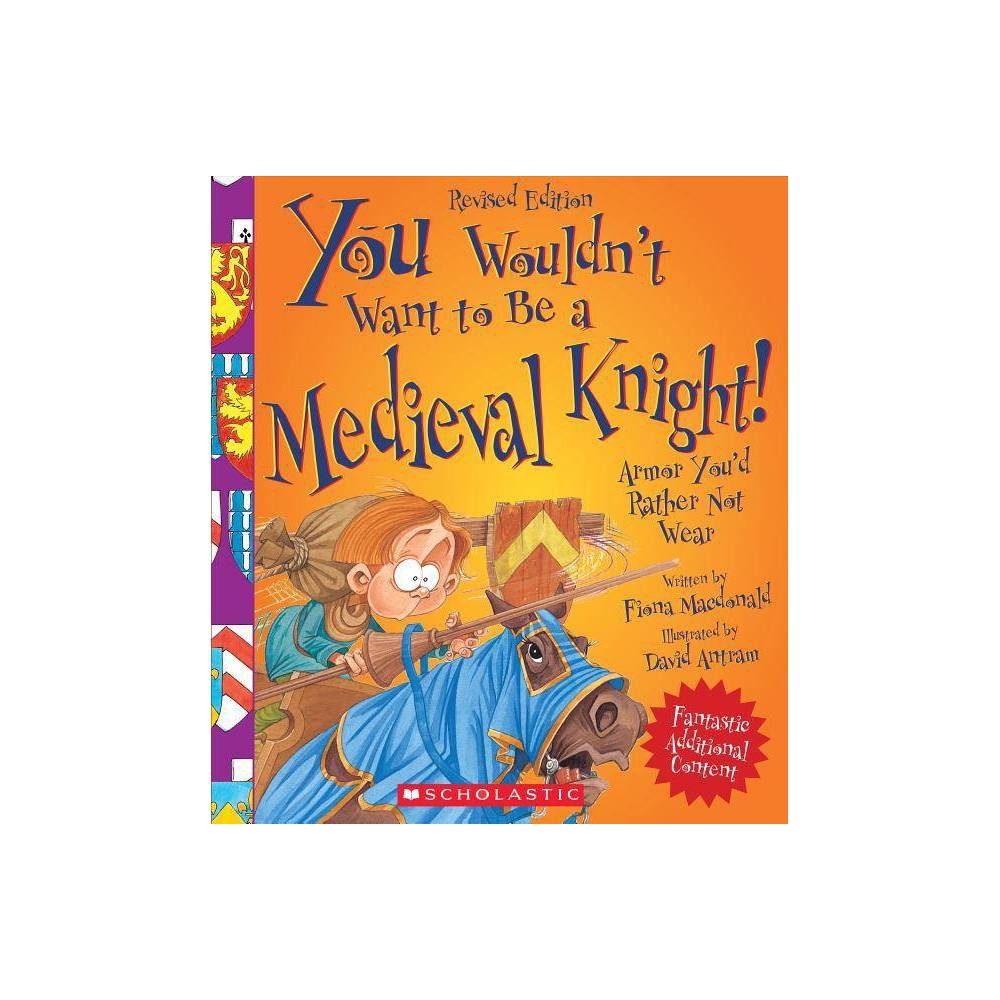 You Wouldn't Want to Be a Medieval Knight!