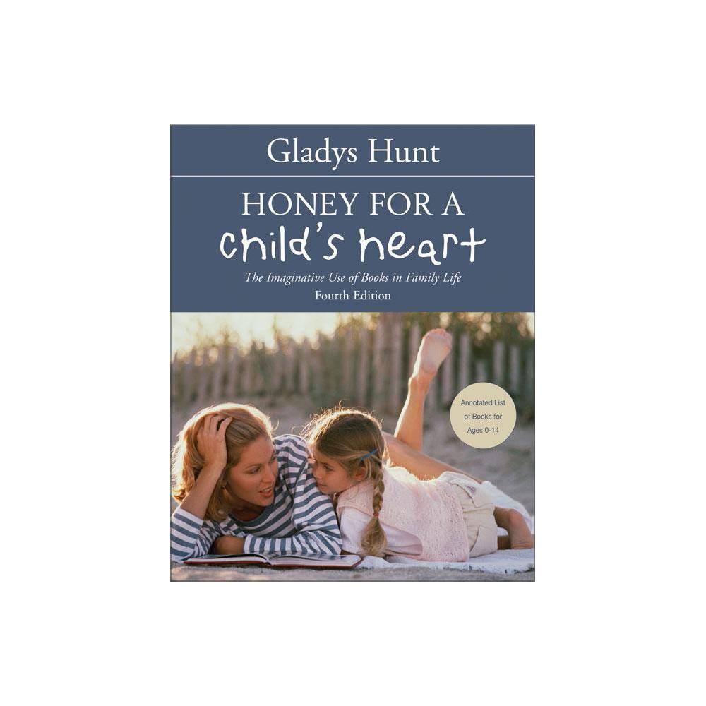 Honey for Child's Heart : Imaginative Use of Books in Family Life