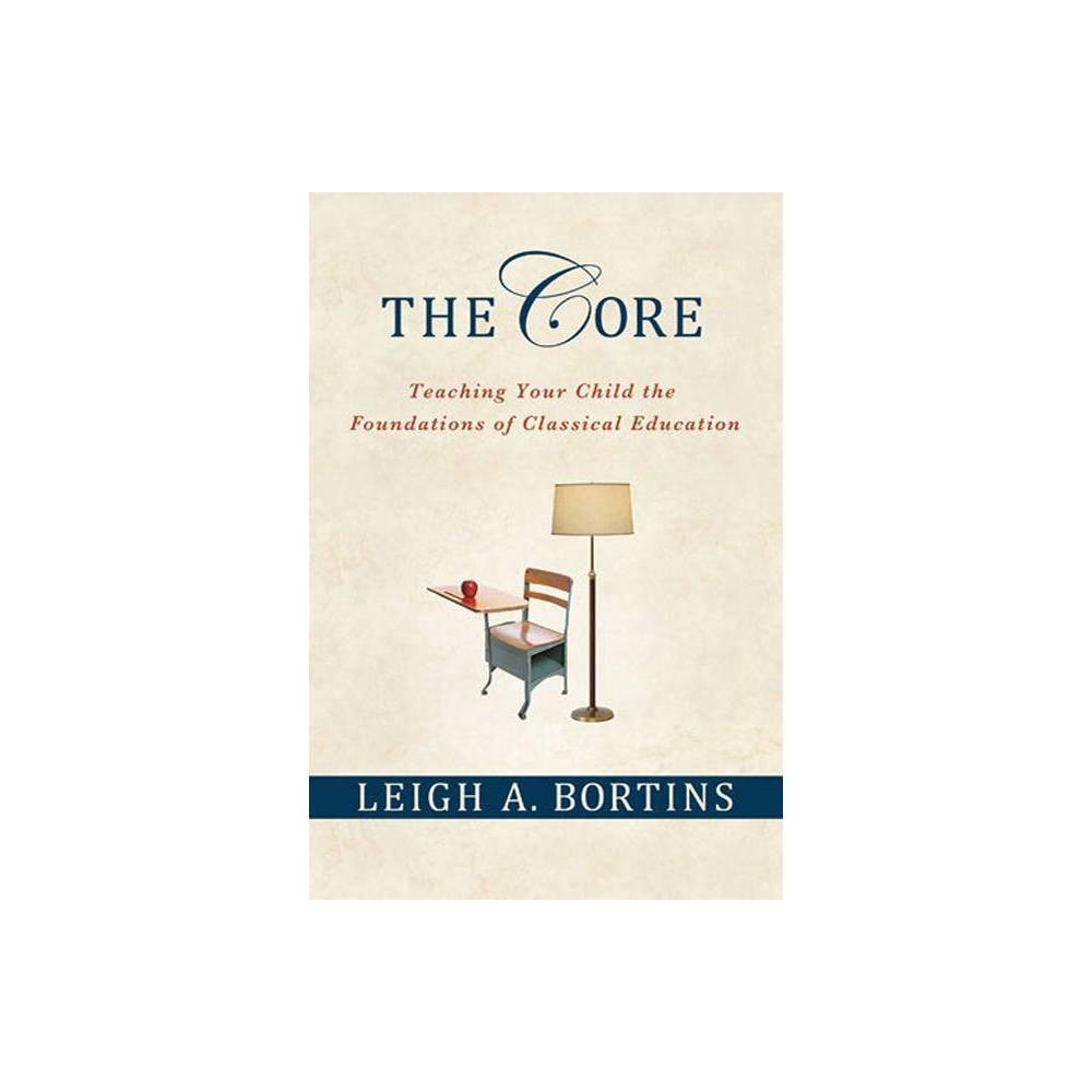 Core: Teaching Your Child the Foundations of Classical Education