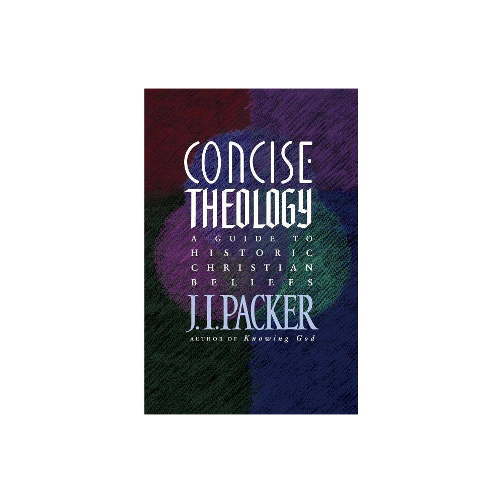 Concise Theology: a Guide to Historic Christian Beliefs (Paperback)