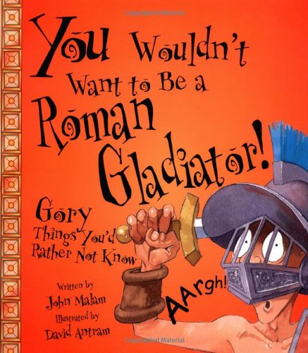 You Wouldn't Want to Be a Roman Gladiator! Gory Things You'd Rather Not Know