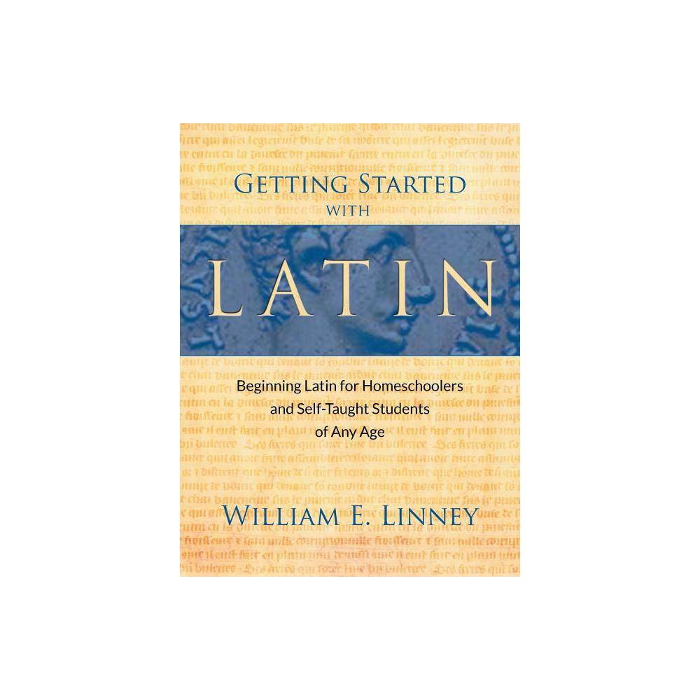 Getting Started with Latin: Beginning Latin for Homeschoolers