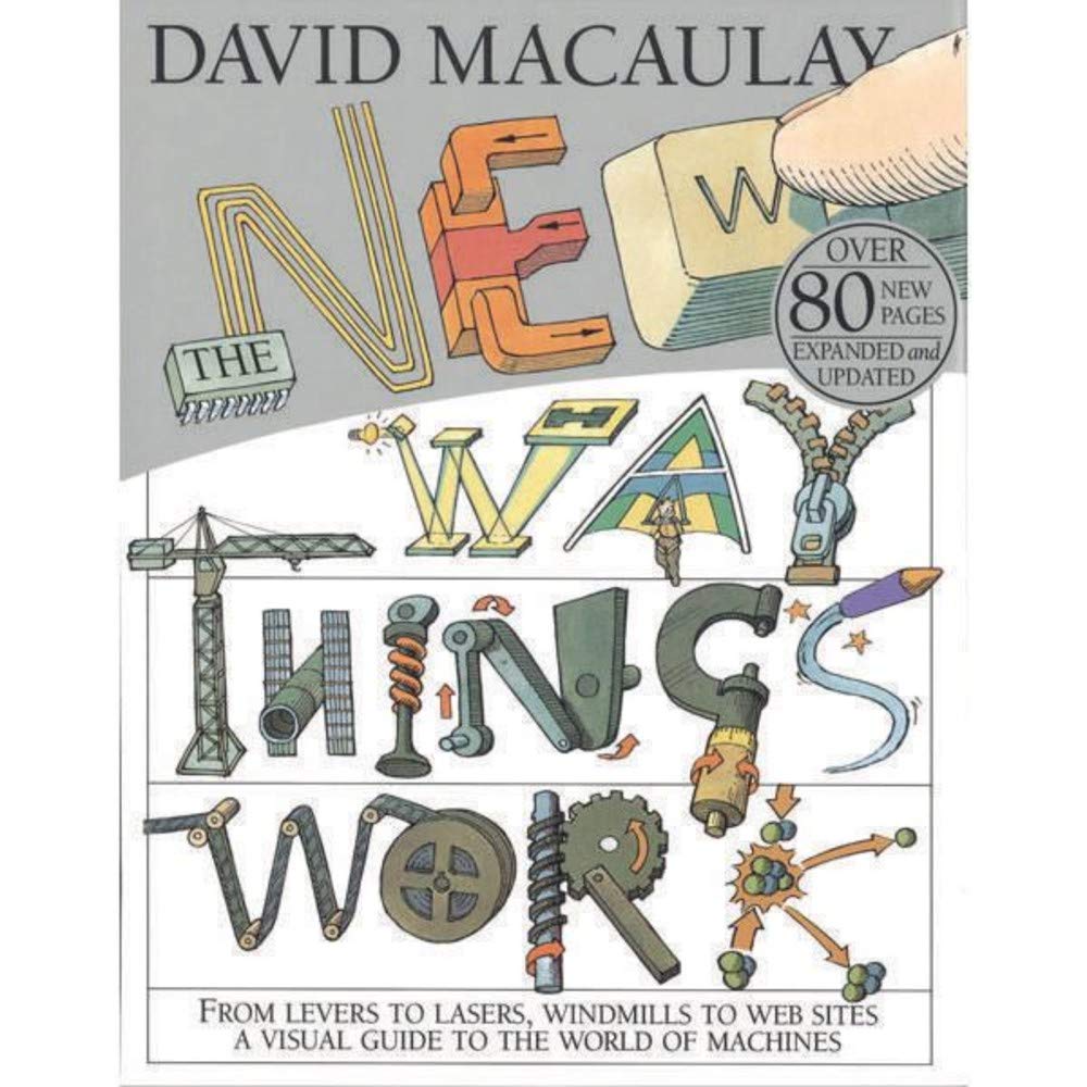 The New Way Things Work: From Levers to Lasers,...