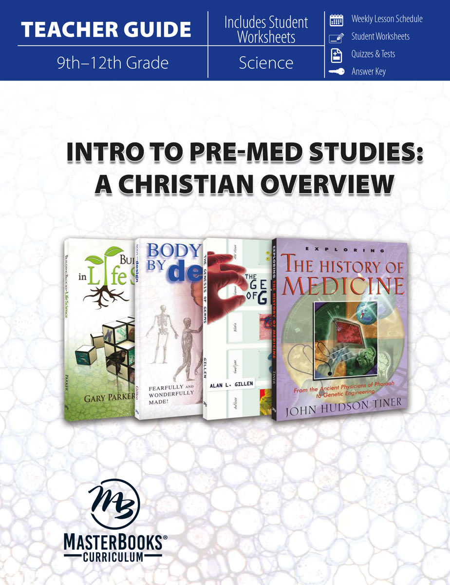 Intro to Pre-Med Studies Teacher Guide: A Christian Overview- Master Books