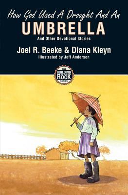 How God Used a Drought and an Umbrella (Building on the Rock)