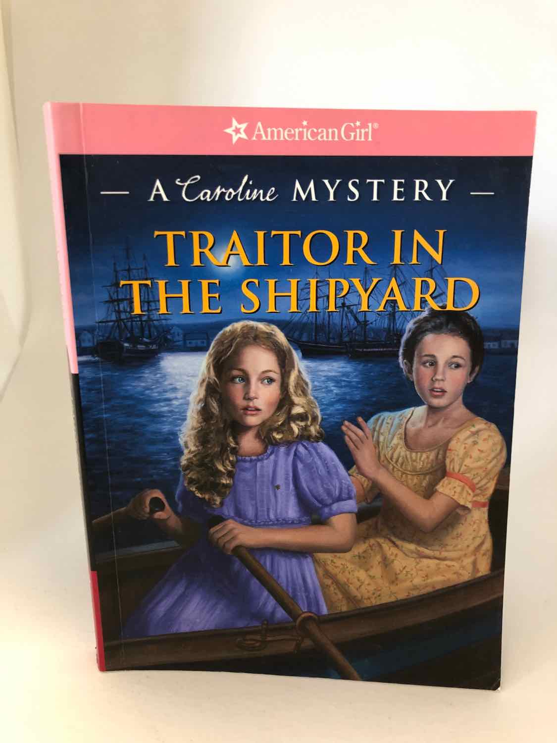 Traitor in the Shipyard: A Caroline Mystery (American Girl)