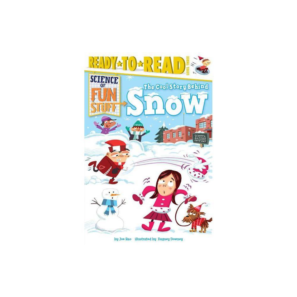 Science of Fun Stuff: the Cool Story Behind Snow : Ready-to-Read Level 3 (HB)