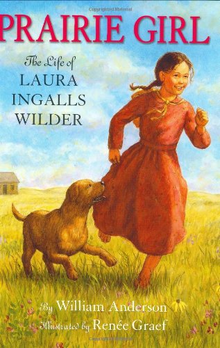Prairie Girl: the Life of Laura Ingalls Wilder (Little House) Anderson, William