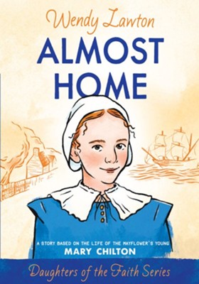 Almost Home: a Story Based on Mary Chilton