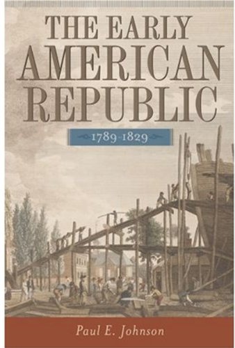 The Early American Republic, 1789-1829 Johnson, Paul E.