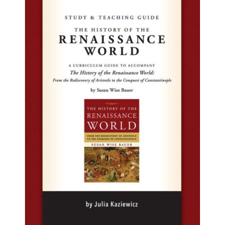 The History of the Renaissance World Study & Teaching Guide
