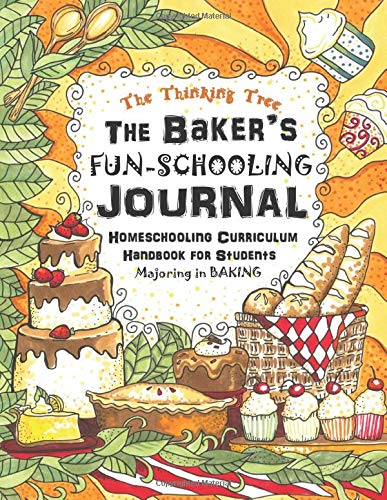 Baking Themed Homeschooling Curriculum Plan: the Baker S Fun-Schooling Journal