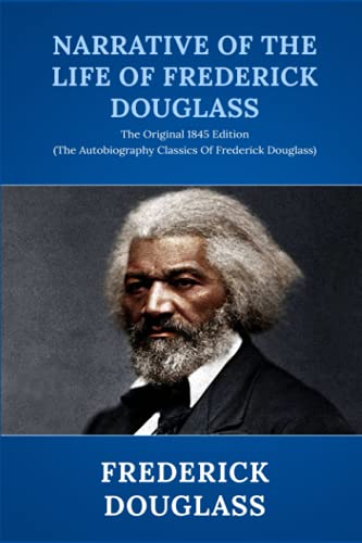 Narrative of the Life of Frederick Douglass: the Original 1845 Edition
