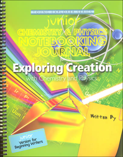 Exploring Creation with Chemistry & Physics , Junior Notebooking Journal