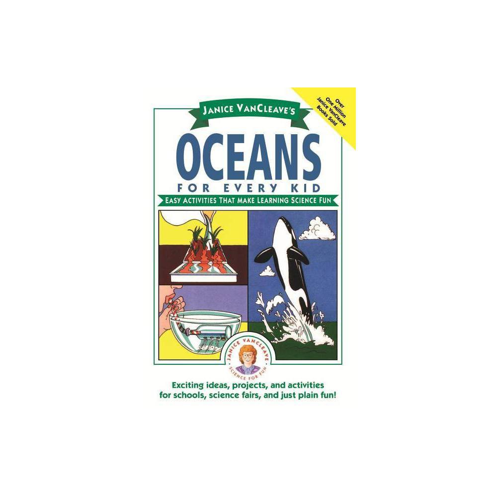 Janice VanCleave's Oceans for Every Kid Easy Activities That Make Learning Scie