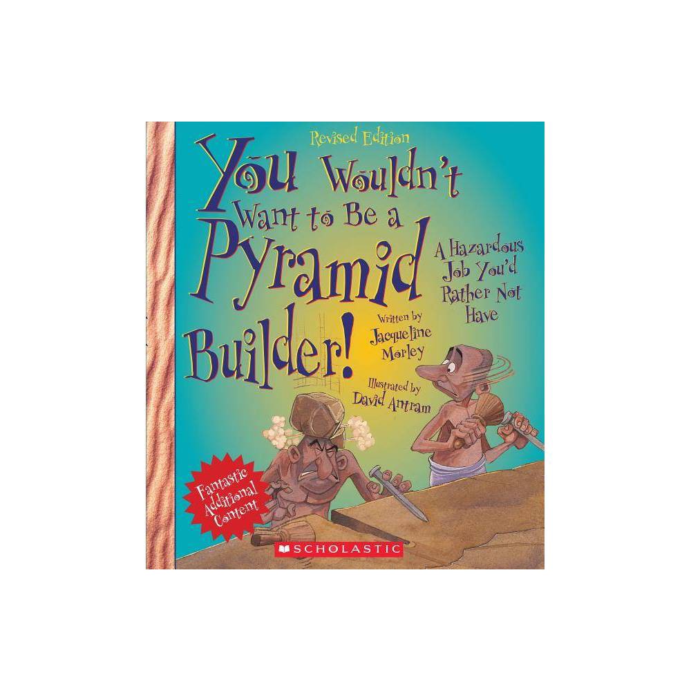 You Wouldn't Want to Be a Pyramid Builder!