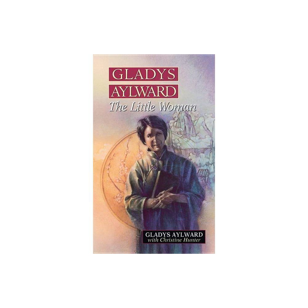Gladys Aylward: the Little Woman (PB)
