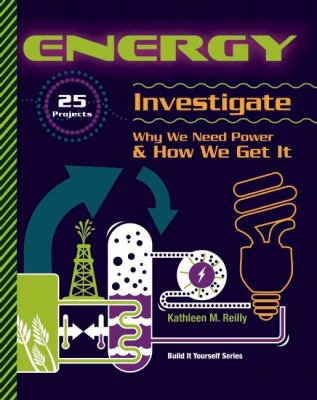 Energy: Investigate Why We Need Power 25 Projects