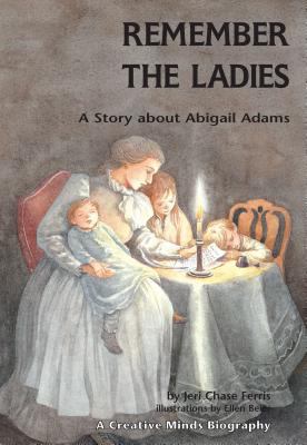 Remember the Ladies: a Story About Abigail Adams