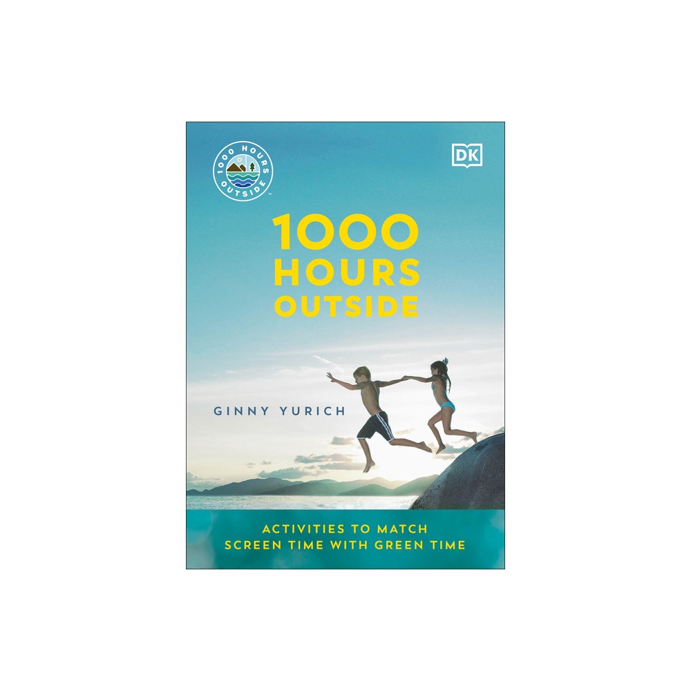 1000 Hours Outside: Activities to Match Screen Time with Green Time  (Paperback)
