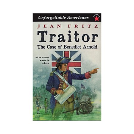 Traitor: the Case of Benedict Arnold (Unforgettable Americans) Fritz, Jean