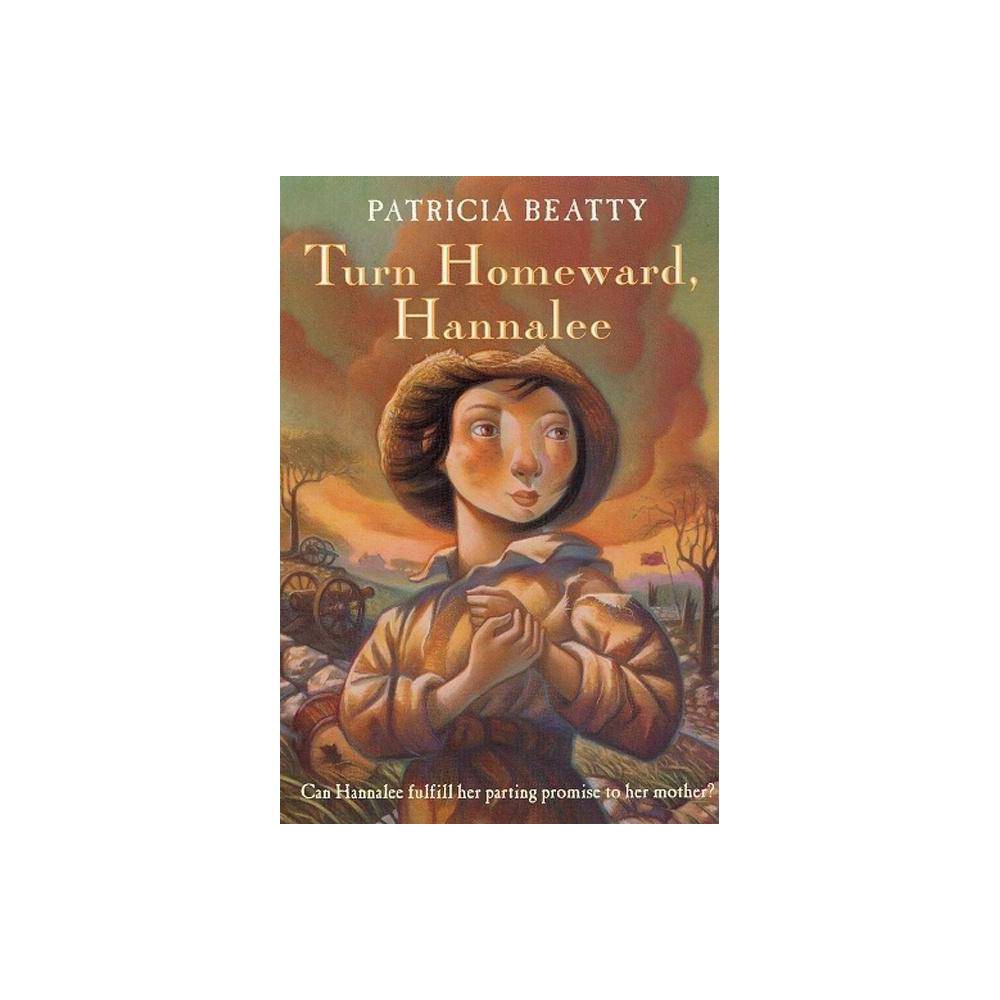 Turn Homeward, Hannalee - by Patricia Beatty (Paperback)