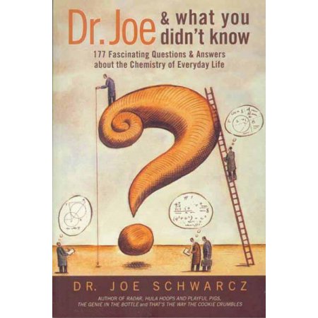 Dr. Joe and What You Didn't Know: 177 Fascinating Questions About the Chemistry