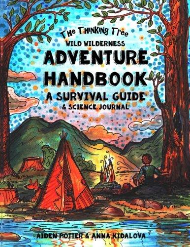 The Thinking Tree - Wild Wilderness - Adventure Handbook: a Survival Guide
