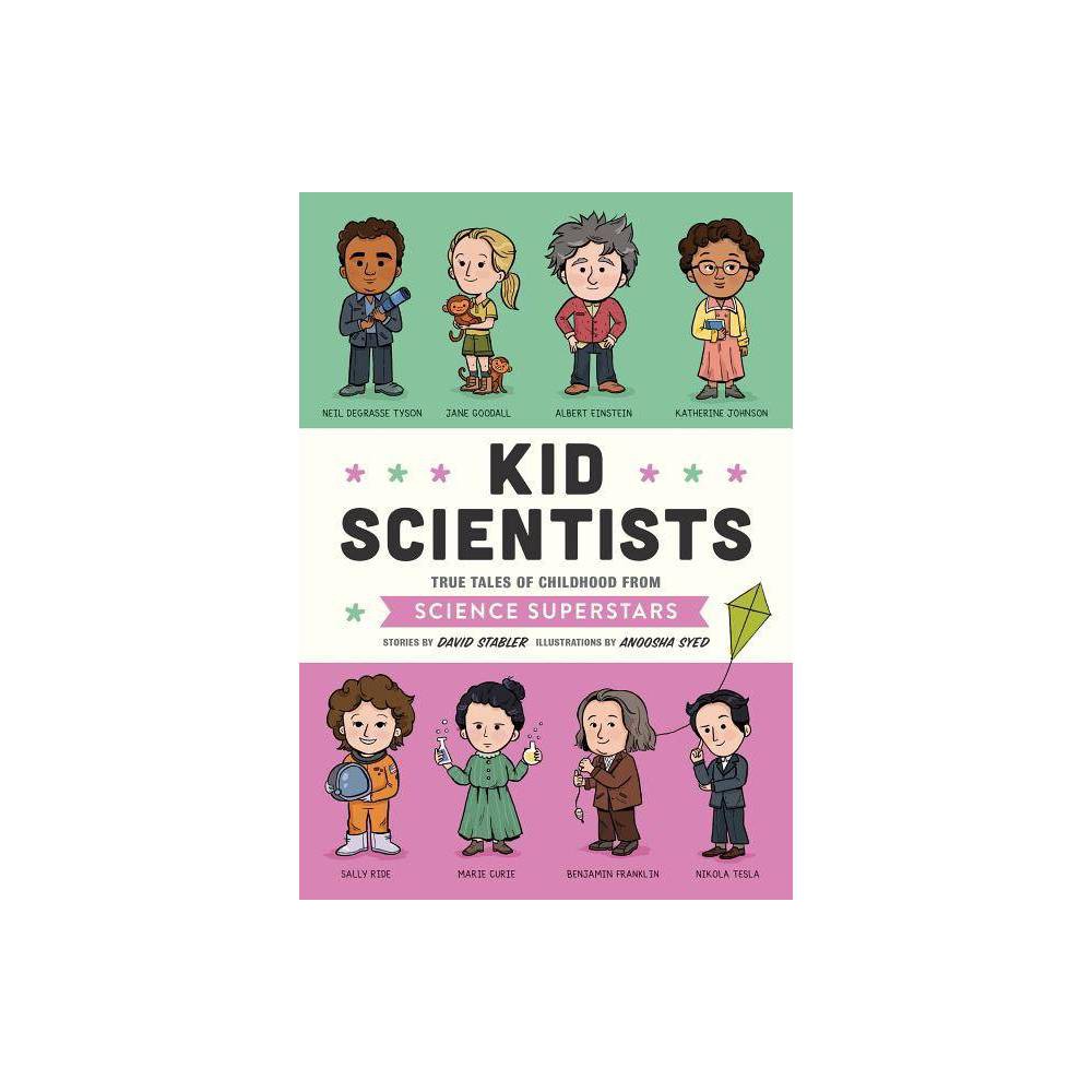 Kid Scientists: True Tales of Childhood from Science Superstars (Hardcover)