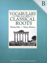Vocabulary from the Classical Roots B Teacher/Answers and Test Booklet